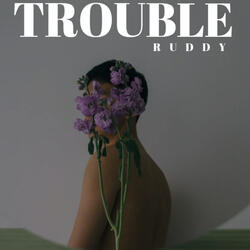 TROUBLE