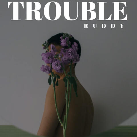 TROUBLE