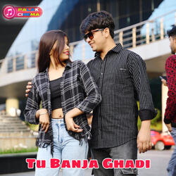 Tu Banja Ghadi
