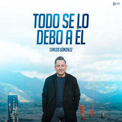 Todo se lo Debo a Él