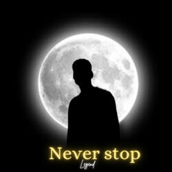 Never stop