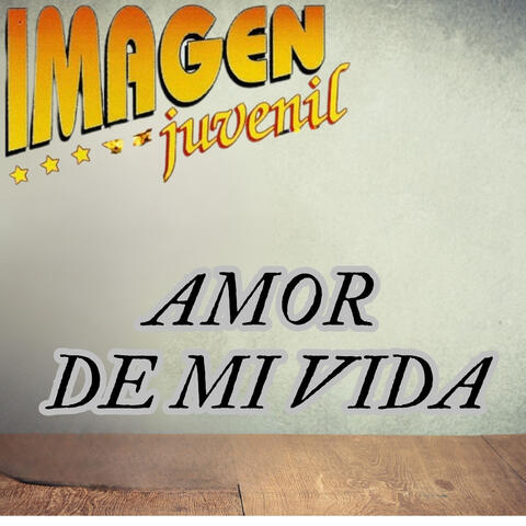Amor De Mi Vida