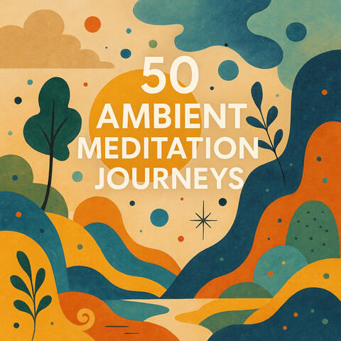 50 Ambient Meditation Journeys