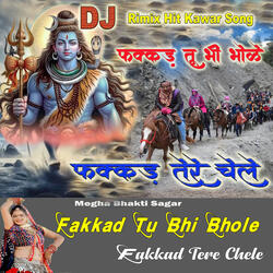 Fakkad Tu Bhi Bhole Fakkad Tere Chele