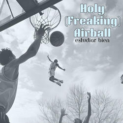 Holy (Freaking) Airball