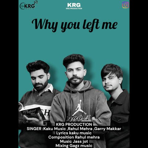 WHY YOU LEFT ME