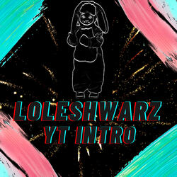 Loleshwarz YT Intro