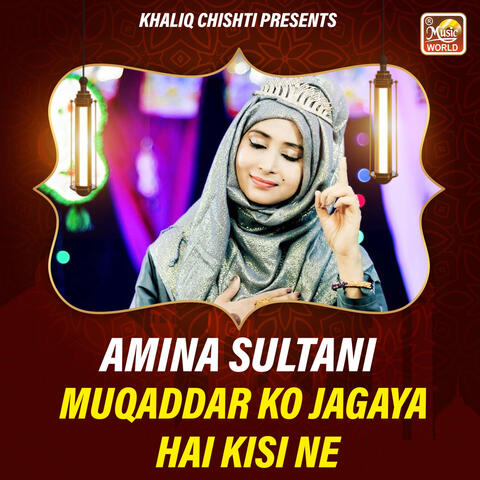 Muqaddar Ko Jagaya Hai Kisi Ne