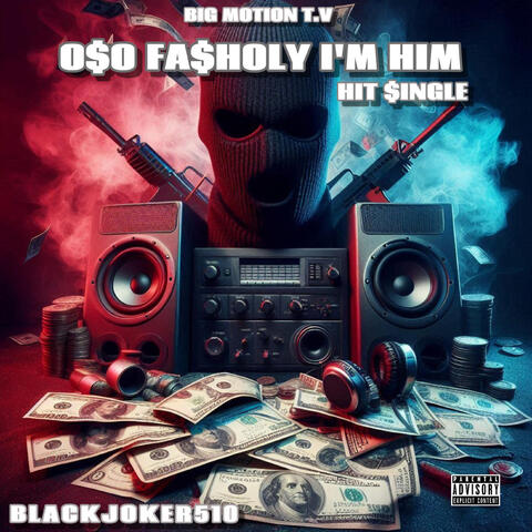 O$O Fasholy I'm Him