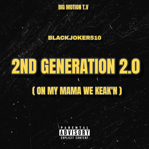 Second Generation 2.0 (on my mama we keak'n)