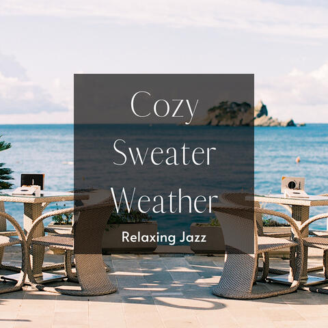 Cozy Sweater Weather: Jazz for a Sunny Summer Day by the Seaside Café