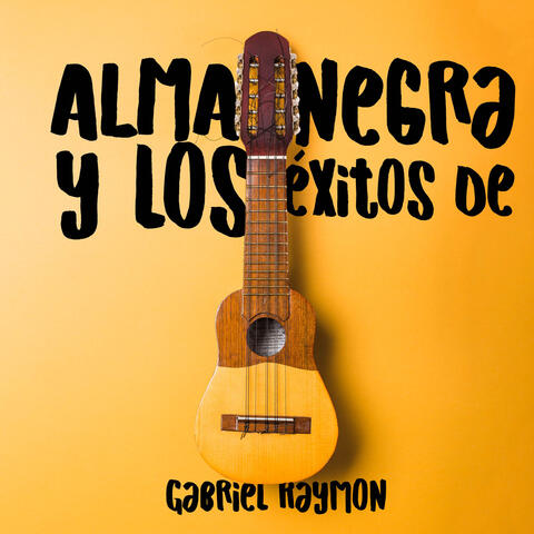 Alma Negra Y Los Exitos De