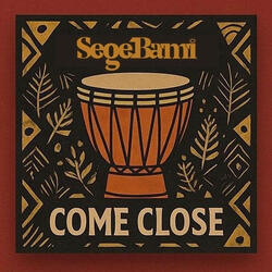 COME CLOSE