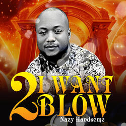 I Want 2 Blow