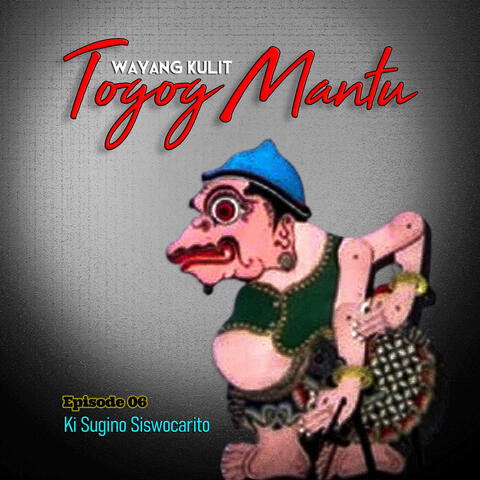 Togog Mantu | EPISODE 06 | Ki Sugino Siswocarito