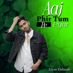 Aaj Phir Tum Pe Pyar