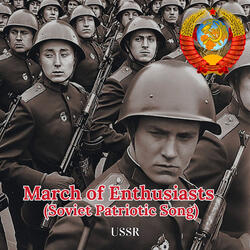 March of Enthusiasts (Soviet Patriotic Song)