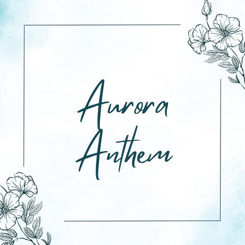 Aurora Anthem