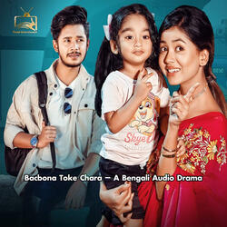 Bacbona Toke Chara – A Bengali Audio Drama