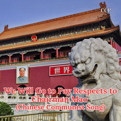 We Will Go to Pay Respects to Chairman Mao (Chinese Communist Song)