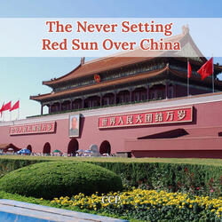 The Never Setting Red Sun Over China