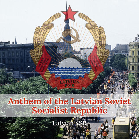 Anthem of the Latvian Soviet Socialist Republic
