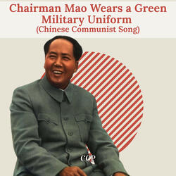 Chairman Mao Wears a Green Military Uniform (Chinese Communist Song)