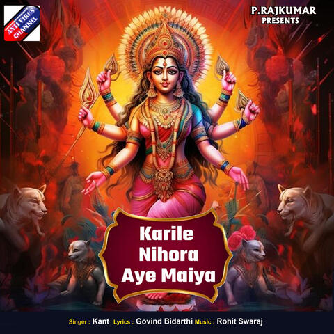 Karile Nihora Aye Maiya