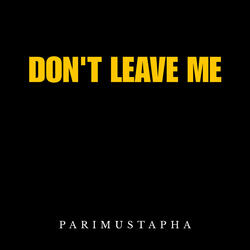 DON’T LEAVE ME