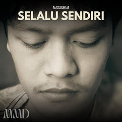 Selalu Sendiri