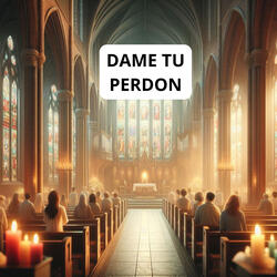 Dame tu perdón