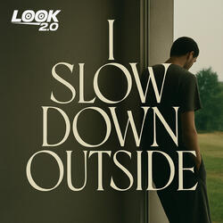 I slow down outside