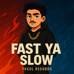 Fast ya Slow