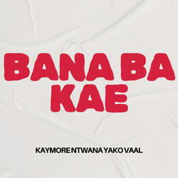 BANA BA KAE
