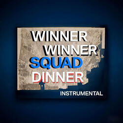 Winner Winner Squad Dinner (Instrumental)