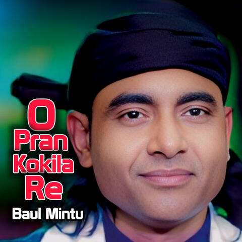 O Pran Kokila Re - Mintu Baul