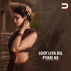 Loot Liya Dil Pyari Ne