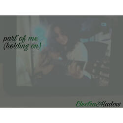 Part of me (holding on)