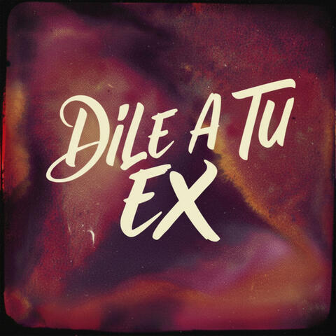 Dile a tu Ex