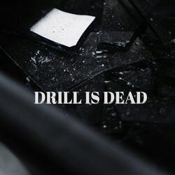 DRILL IS DEAD