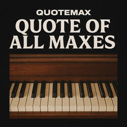 Quote Of All Maxes