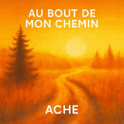 Au Bout de Mon Chemin