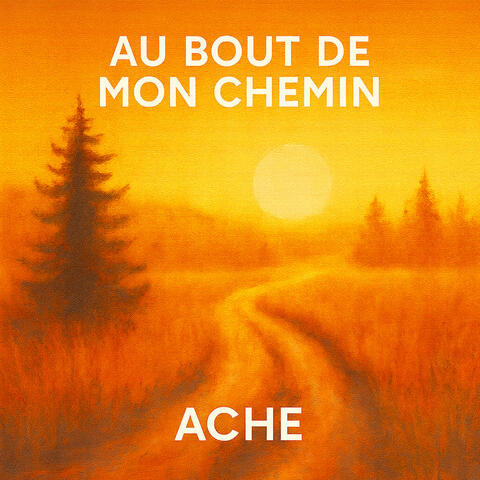 Au Bout de Mon Chemin