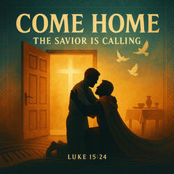 Come home the saviour is calling