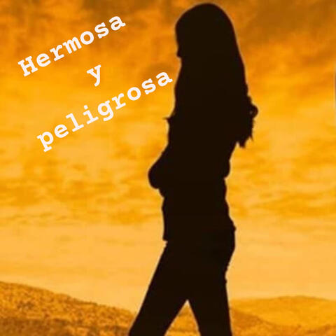hermosa y peligrosa
