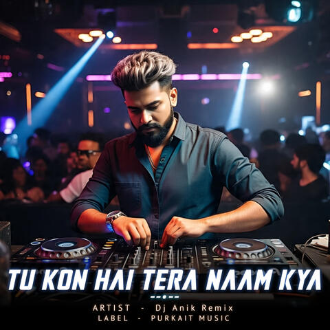 Tu Kon Hai Tera Naam Kya