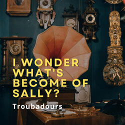 I Wonder What's Become of Sally?