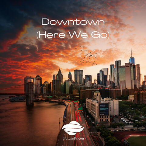 Downtown (Here We Go)