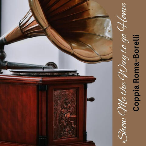 Show Me the Way to go Home