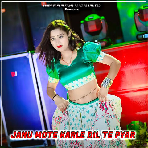 Janu Mote Karle Dil Te Pyar